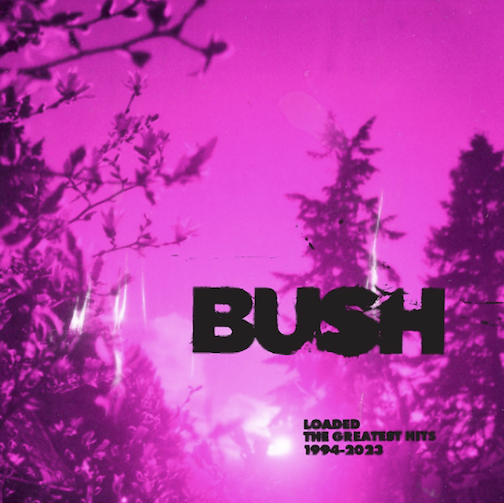 Bush image courtesy of 2b Entertainment