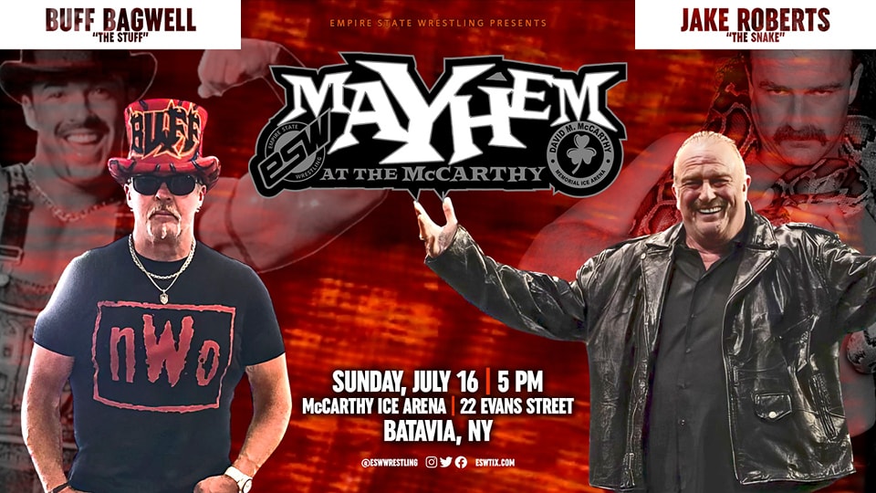 Empire State Wrestling will hold its first event in Batavia on Sunday, July 16, with `Mayhem at the McCarthy.` The event will be at the McCarthy Ice Arena and feature a meet-and-greet with two pro wrestling legends: Jake `The Snake` Roberts and Buff `The Stuff` Bagwell. (Image provided by ESW)