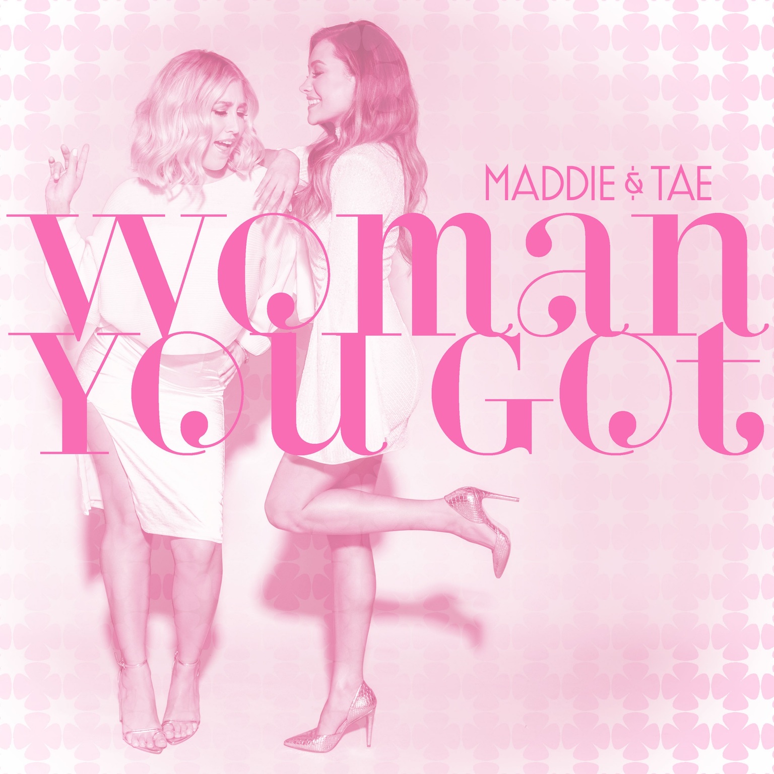 Maddie & Tae, `Woman You Got` (Image courtesy of Universal Music Group Nashville)